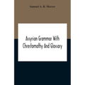 Assyrian Grammar With Chrestomathy And Glossary - Paperback