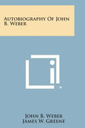 Autobiography of John B. Weber - Paperback
