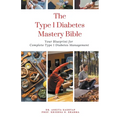 The Type 1 Diabetes Mastery Bible: Your Blueprint For Complete Type 1 Diabetes Management - Paperback
