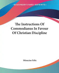 The Instructions of Commodianus in Favour of Christian Discipline - Paperback
