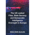 The US Leaked Files, State Secrecy and Democratic Intelligence Oversight in Europe - Paperback