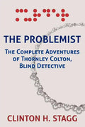 The Problemist: The Complete Adventures of Thornley Colton, Blind Detective - Paperback