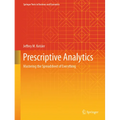 Prescriptive Analytics: Mastering the Spreadsheet of Everything - Hardcover
