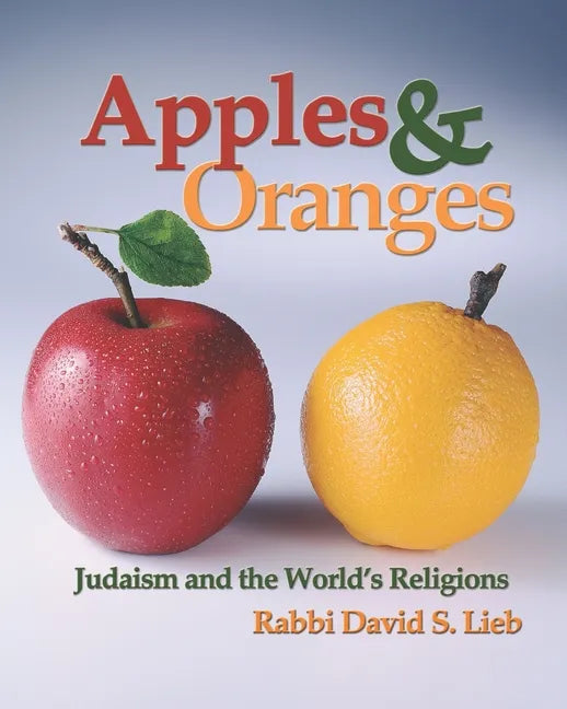 Apples and Oranges: Judaism and the World's Religions - Paperback