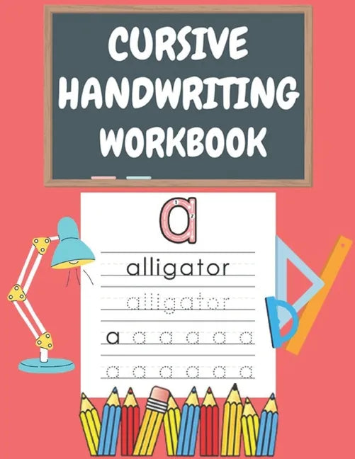 Cursive Handwriting Workbook: For Beginners. 2-in-1 Writing Practice Book to Master Letters And Words To Learn Writing In Cursive For kids Age 3+ (P - Paperback