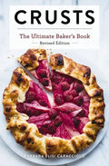 Crusts: The Revised Edition: The Ultimate Baker's Book Revised Edition - Hardcover