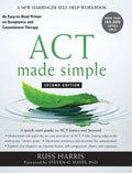 ACT Made Simple: An Easy-to-Read Primer on Acceptance and Commitment Therapy - Hardcover