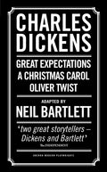 Charles Dickens: Adapted by Neil Bartlett: A Christmas Carol; Oliver Twist; Great Expectations - Paperback