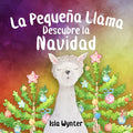 La Pequeña Llama Descubre la Navidad - Paperback