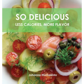 SO DELICIOUS Less Calories, More Flavor - Hardcover