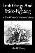 Irish Gangs And Stick-Fighting: In The Works Of William Carleton - Paperback