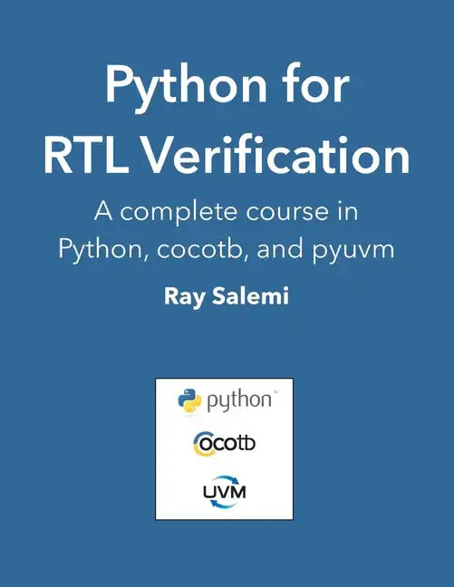 Python for RTL Verification: A complete course in Python, cocotb, and pyuvm - Paperback