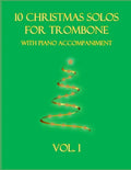 10 Christmas Solos for Trombone with Piano Accompaniment: Vol. 1 - Paperback