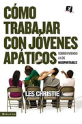 Cómo trabajar con jóvenes apáticos: Sobreviviendo a los insoportables - Paperback