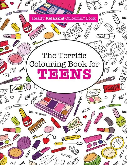 The Terrific Colouring Book for TEENS (A Really RELAXING Colouring Book) - Paperback