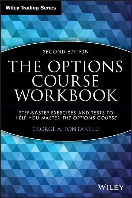 The Options Course Workbook: Step-By-Step Exercises and Tests to Help You Master the Options Course - Paperback
