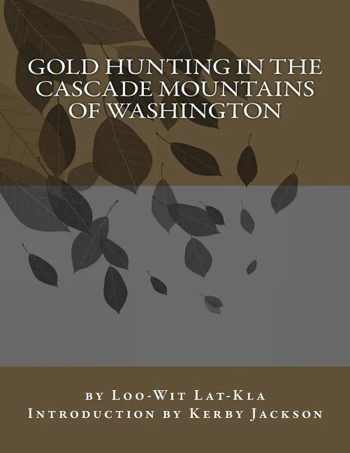 Gold Hunting in the Cascade Mountains of Washington - Paperback
