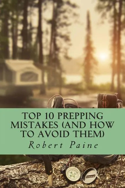 Top 10 Prepping Mistakes (and How to Avoid Them) - Paperback
