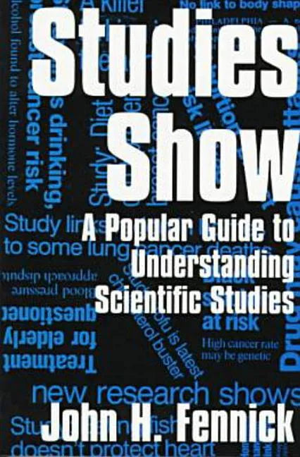 Studies Show: A Popular Guide to Understanding Scientific Studies - Paperback