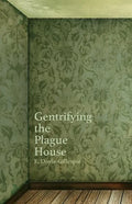 Gentrifying the Plague House - Paperback
