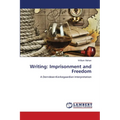 Writing: Imprisonment and Freedom - Paperback
