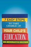 7 Easy Steps to Take Charge of Your Child's Education: A Parent's Guide - Paperback