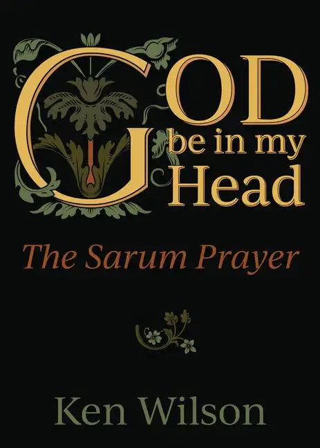 God Be in My Head: The Sarum Prayer - Paperback