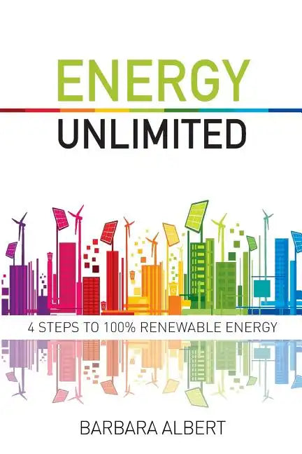 Energy Unlimited: Four Steps to 100% Renewable Energy - Paperback