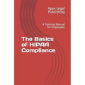 The Basics of HIPAA Compliance: A Training Manual for Employees - Paperback