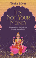 It's Not Your Money: How to Live Fully from Divine Abundance - Paperback