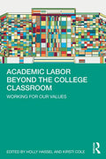 Academic Labor Beyond the College Classroom: Working for Our Values - Paperback