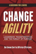 Change Agility: Leadership, Transformation and the Pursuit of Purpose - Paperback