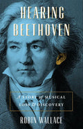 Hearing Beethoven: A Story of Musical Loss and Discovery - Paperback