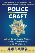 Police Craft: What Cops Know about Crime, Community and Violence - Paperback