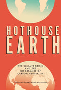 Hothouse Earth: The Climate Crisis and the Importance of Carbon Neutrality - Library Binding