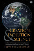 Creation, Evolution & Science: A collection Of 30 Scientific Articles Answering Frequently Asked Questions During Debates on Creation vs Evolution - Paperback