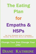 The Eating Plan for Empaths & Hsps: Change Your Diet Change Your Life! - Paperback