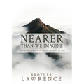 Nearer Than We Imagine: Meditations on Practicing the Presence of God - Paperback
