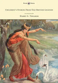 Children's Stories From Old British Legends - Illustrated by Harry Theaker - Hardcover