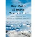 Our Cold Climate Transition: Implications for Society's Energy Systems - Hardcover