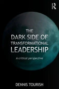 The Dark Side of Transformational Leadership: A Critical Perspective - Paperback