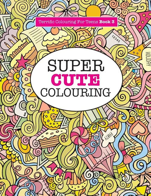 Super Cute Colouring (Terrific Colouring For Teens ) - Paperback