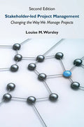 Stakeholder-led Project Management, Second Edition: Changing the Way We Manage Projects - Paperback