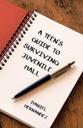 A Teen's Guide to Surviving Juvenile Hall - Paperback