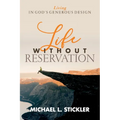 Life Without Reservation: Living in God's Generous Design - Paperback