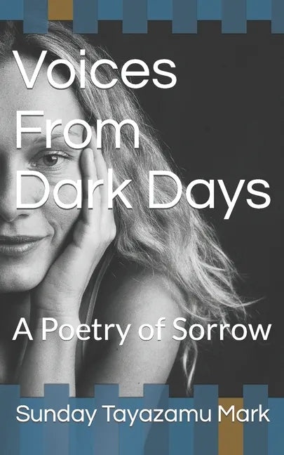 Voices From Dark Days: A Poetry of Sorrow - Paperback