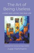 The Art of Being Useless - Paperback