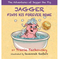 Jagger the Pig Finds His Forever Home - Hardcover