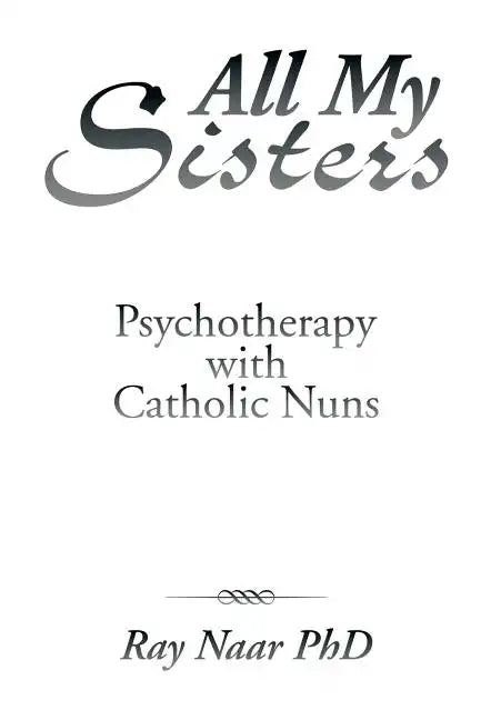 All My Sisters: Psychotherapy with Catholic Nuns - Hardcover