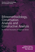 Ethnomethodology, Conversation Analysis and Constructive Analysis: On Formal Structures of Practical Action - Paperback